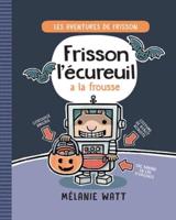 Les Aventures De Frisson: N° 4 - Frisson l'Écureuil a La Frousse