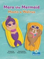 Mara the Mermaid Meets a Walrus