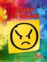 Angry (La Colère) Bilingual Eng/Fre