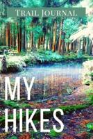 My Hikes Trail Journal: Memory Book For Adventure Notes / Log Book for Track Hikes With Prompts To Write In   Great Gift Idea for Hiker, Camper, Travelers