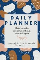 Daily Planner Make each day count with things that make you Happy Journal &amp; Day Schedule Organizer : Undated diary with prompts   Optimal Format (6" x 9")