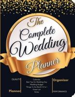 The Complete Wedding Planner: Wedding Planning Book for Brides   A Step by Step Guide to Creating Your Dream Wedding. Checklists, Worksheets, and Essential Tools to Plan the Perfect Day
