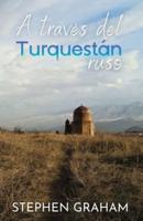 A Traves Del Turquestan Ruso