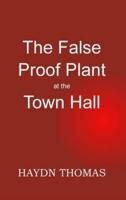 The False Proof Plant at the Town Hall, 1st Edition