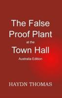 The False Proof Plant at the Town Hall, 1st Edition - Australia Edition