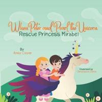 When Peter and Pearl the Unicorn Rescue Princess Mirabel