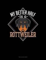 My Better Half Is A Rottweiler