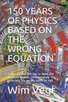 150 Years of Physics Based on the Wrong Equation