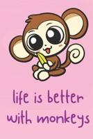 Life Is Better With Monkeys
