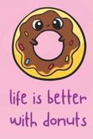 Life Is Better With Donuts