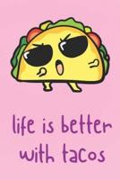 Life Is Better With Tacos