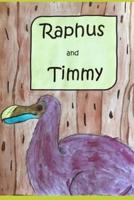 Raphus and Timmy