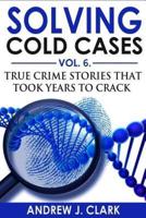 Solving Cold Cases Vol. 6