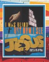 I Was Blind But Now I See Mens Faith Journal