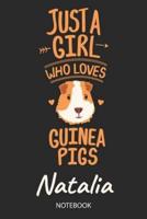 Just A Girl Who Loves Guinea Pigs - Natalia - Notebook