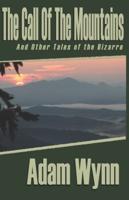 The Call of the Mountains: And Other Tales of the Bizarre