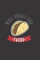 Will Squat for Tacos