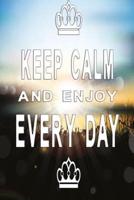 Notizbuch Keep Calm and Enjoy Every Day