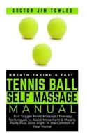 Breath-Taking & Fast Tennis Ball Self Massage Manual