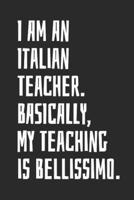 I Am An Italian Teacher. Basically, My Teaching Is Bellissimo
