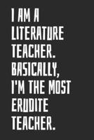 I Am A Literature Teacher. Basically, I'm The Most Erudite Teacher