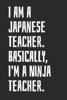 I Am A Japanese Teacher. Basically, I'm A Ninja Teacher