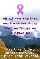 We All Have Two Lives Cancer Survival Notebook One Line A Day Three Year Journal