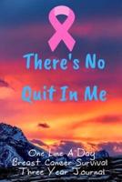 There's No Quit In Me Breast Cancer Survival One Line A Day Three Year Journal