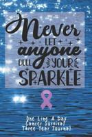 Never Let Anyone Dull Your Sparkle Cancer Survival One Line A Day Three Year Journal