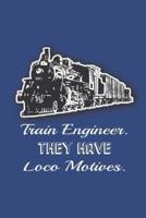 Train Engineers They Have Loco Motives