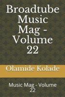 Broadtube Music Mag - Volume 22