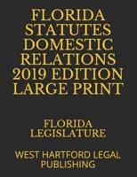 Florida Statutes Domestic Relations 2019 Edition Large Print