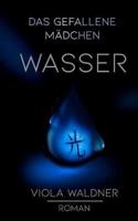 Das gefallene Mädchen: Wasser