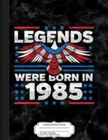 Legends Were Born in 1985 Patriotic Birthday