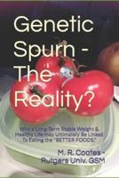 Genetic Spurn - The Reality?: A Long-Term Stable Weight & Healthy Life may Ultimately Be Linked To Eating the "Better Foods."