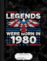 Legends Were Born in 1980 Patriotic Birthday