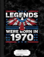 Legends Were Born in 1970 Patriotic Birthday