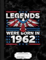 Legends Were Born in 1962 Patriotic Birthday