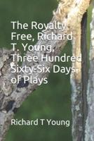 The Royalty Free, Richard T. Young, Three Hundred and Sixty-Six Days of Plays