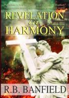 Revelation in Harmony: Parallelism, a New Interpretation of the Book of Prophecy