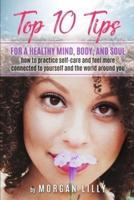 Top 10 Tips for a Healthy Mind, Body and Soul