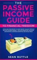 The Passive Income Guide to Financial Freedom