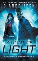 A Glint of Light: A Bridge & Sword Novel