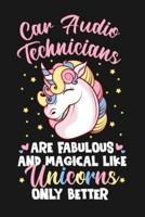 Car Audio Technicians Are Fabulous And Magical Like Unicorns Only Better