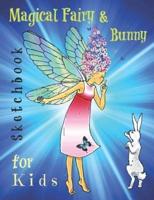 Magical Fairy & Bunny Sketchbook for Kids