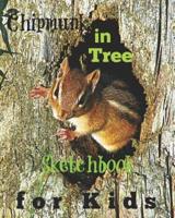 Chipmunk in Tree Sketchbook for Kids