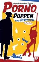 Porno, Puppen Und Pistolen