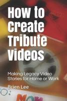 How to Create Tribute Videos