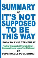 Summary of It's Not Supposed to Be This Way Book by Lysa TerKeurst