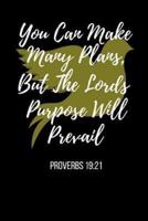 You Can Make Many Plans, But The Lords Purpose Will Prevail